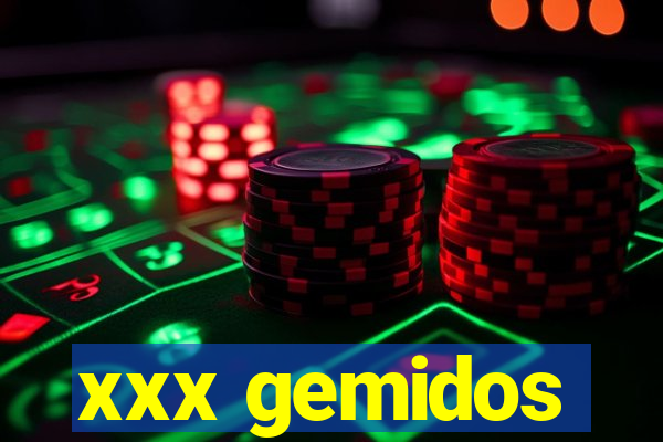 xxx gemidos
